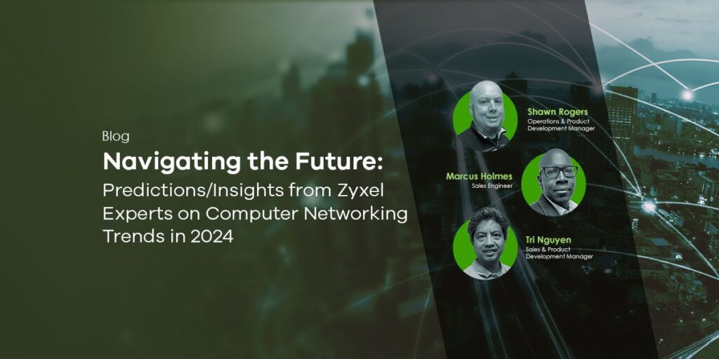 Călătorie în viitor: predicții de la experții Zyxel privind tendințele rețelelor de calculatoare în 2024